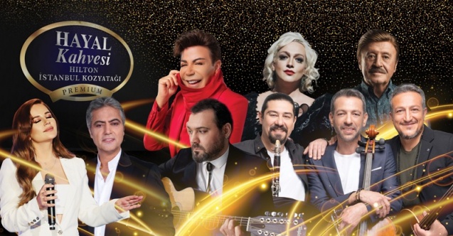 Hayal Kahvesi, Hilton İstanbul Kozyatağı Premium Sahnesi&#039;nde yıldızları ağırlayacak