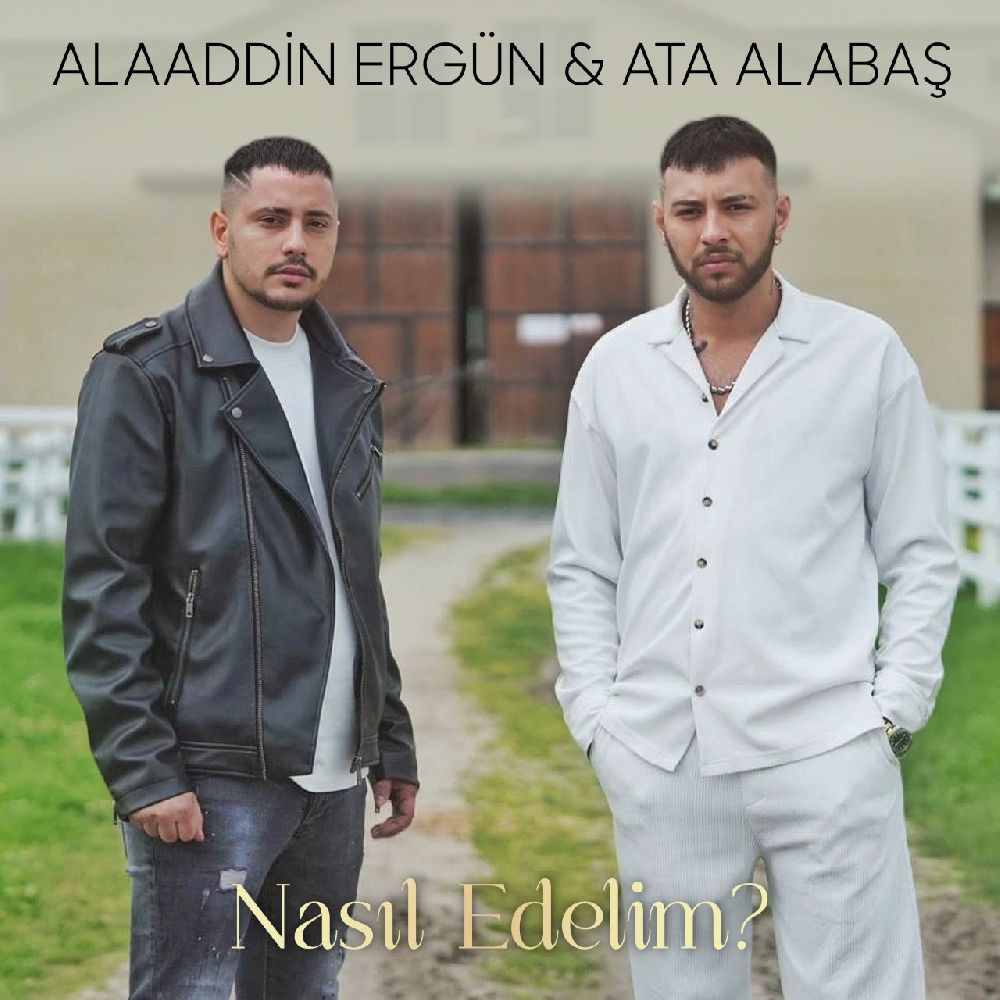 Alaaddin Ergün ve Ata Alabaş'tan 'Nasıl Edelim'