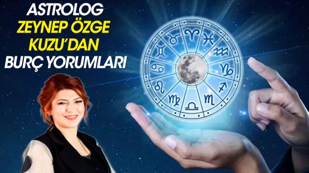 Ünlü astrolog Zeynep Özge Kuzu'dan yıllık burç yorumları