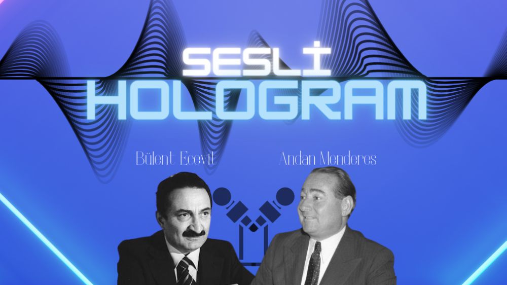 Bülent Ecevit ve Adnan Menderes, yapay zekâ ile bir araya geldi