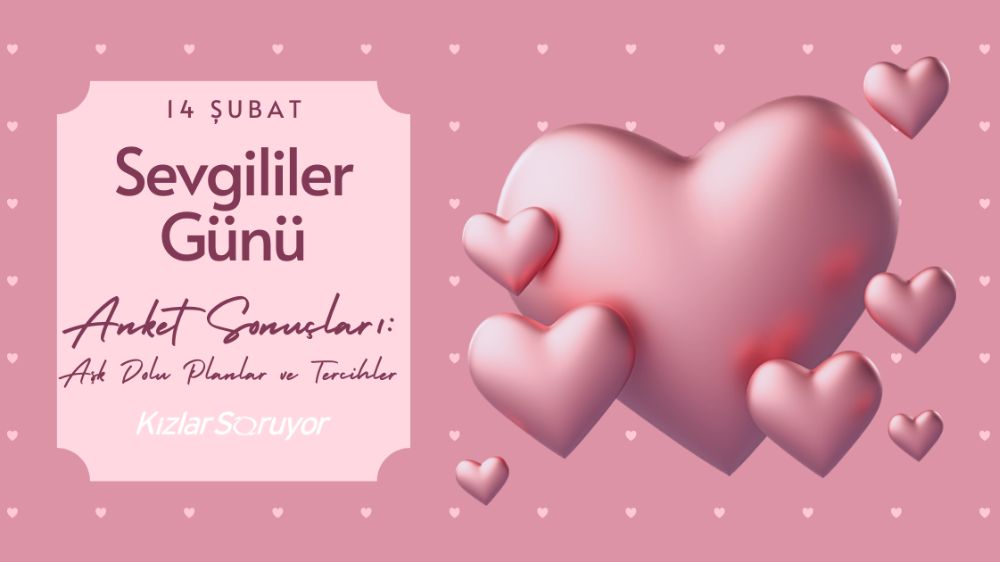 Sevgililer Günü anketi sonuçları: Aşk dolu planlar ve tercihler